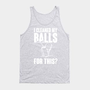 Cleaned my balls for this Tank Top